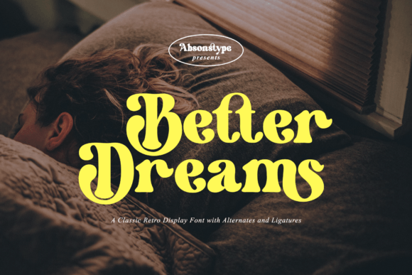 Better Dreams: The Bold Serif Typeface for Campaigns That Stand Out